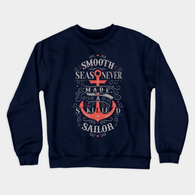 Smooth seas never made a skilled sailor Crewneck Sweatshirt by RamsApparel08